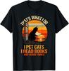 That's What I Do I Pet Cats I Read Books and I Know Things Unisex T-Shirt