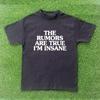 The Rumors Are True Im Insane T-shirt