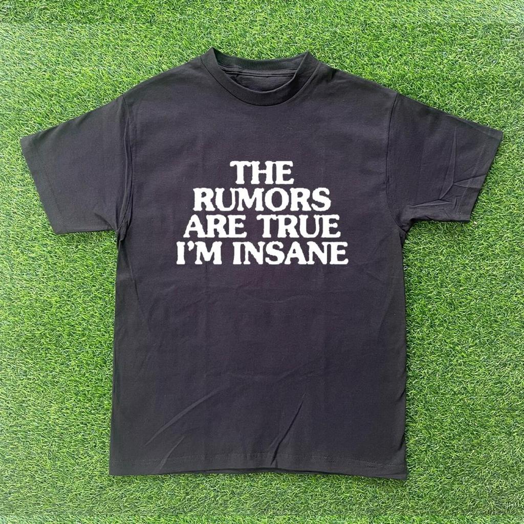 The Rumors Are True Im Insane T-shirt