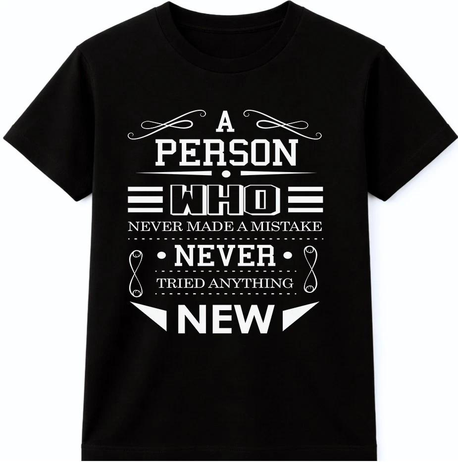 Motivational Quote T Shirt A Person Who Never Made a Mistake Graphic Tee S