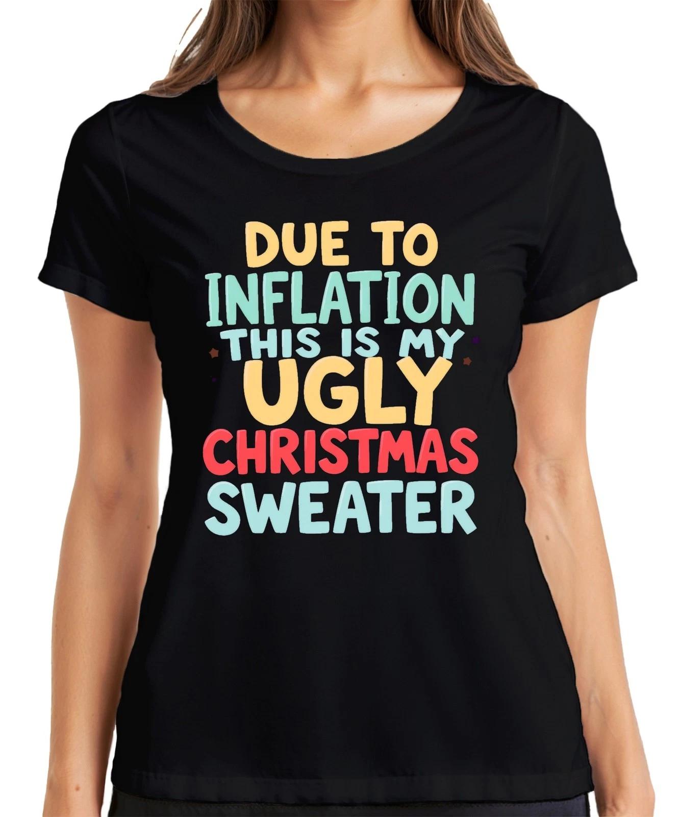 DUE TO INFLATION MY UGLY CHRISTMAS Weihnachten lustig Geschenk Damen T-Shirt M