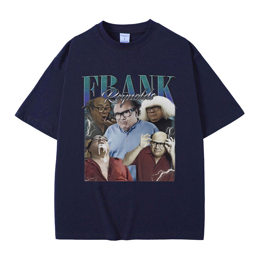 Frank Reynolds Print T-shirts Always Sunny In Philadelphia Tshirt Men Women Funny Joke Humor Meme T Shirts Male Cozy Cotton Tees