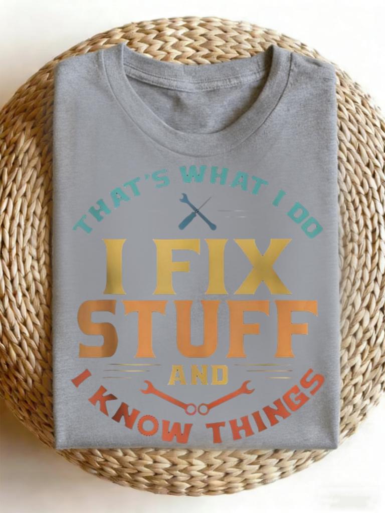 A Funny T-Shirt for Men That Says 'That'S What I Do, I Fix Things And Know Stuff.' This Graphic Tee Makes an Excellent Gift for Mechanics And Is Craft