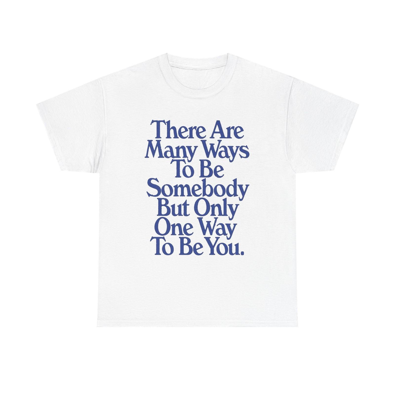 Just Be Yourself Graphic T Shirt Unisex Heavy Cotton Tee Gift S