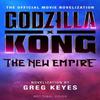 Godzilla X Kong The New Empire The Official Movie Novelization by Greg Keyes Paperback Book 9781803368108