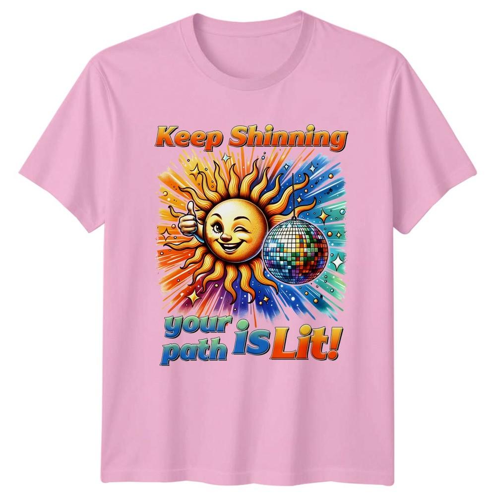 Keep Shinning Your Path Is TShirt Self EmpowerUnisext Motivation
