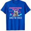 Funny Tired Raccoon Meme TShirt Everything Hurts And Im Tired Vintage Geometric Art Print Unisex Unisex Lazy Mood Daily Wear Tops