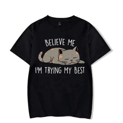 Believe Me I'm Trying My Best Graphic T-shirts Funny Cat Tshirts Oversize T-shirt Fashion Harajuku T-shirts Men Brand T-shirt