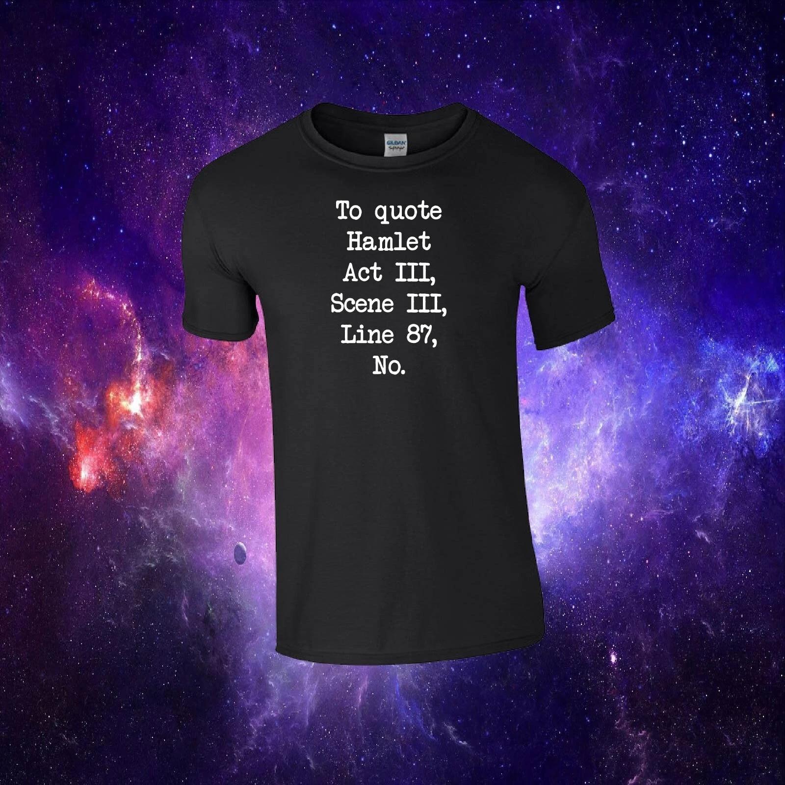 To Quote Hamlet No Funny Shakespeare Inspired Kids/Adults Top T-shirt 2XL