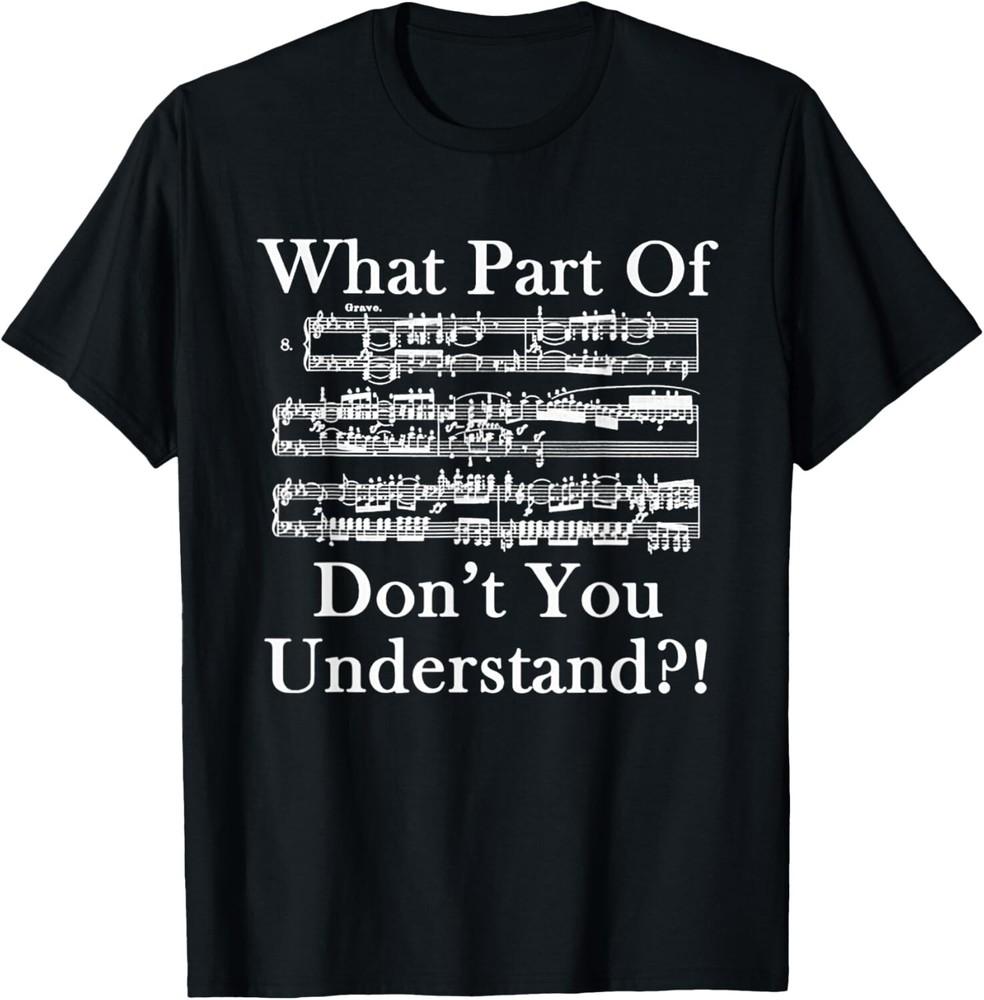 What Part Of Music Don t You Understand Funny Music Note Gift Unisex T-Shirt