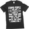Funny Sarcastic Stupid People Are Like Glow Sticks Tee Shirt Birthday Gift Humor Tee