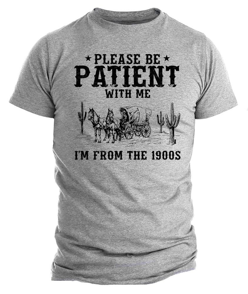Please Be Patient I'm From The 1900s Shirt, Funny Retro Western T-Shirt Gift