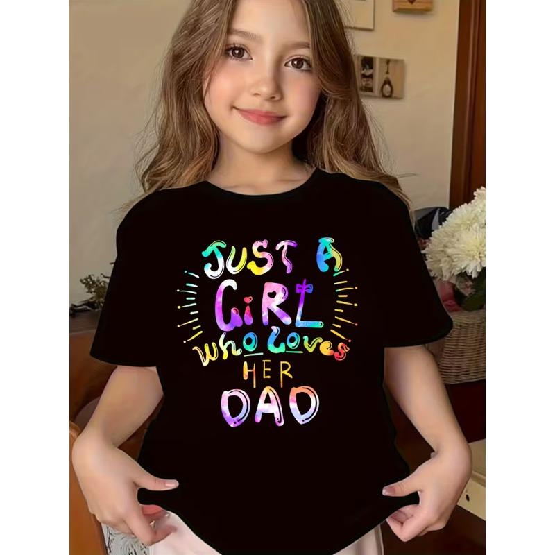 European Sizes Summer Fashion Girls' Short-Sleeved T-Shirt "JUST A GIRL Who LOVES HER DAD" Letter Cartoon Pattern Print Casual Versatile Top