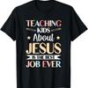 Kindern etwas über Jesus beizubringen ist der beste Job überhaupt T-Shirt