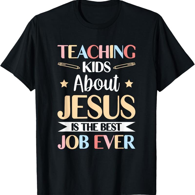 Teaching Kids About Jesus Is The Best Job Ever T Shirt
