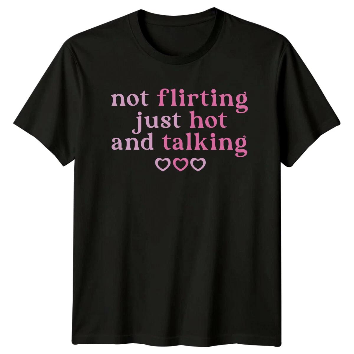 Not Flirting Just Hot And Talking Hearts Graphic Feminist T-Shirt XXL