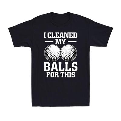 Golf T-Shirt I Cleaned My Balls For This Sports Golf Player Gift Men's T-Shirt