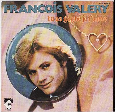 7inch Record FRANÇOIS VALÉRY - Tu As Gagné Je T'aime CTA17005 Charles Talar R 1979 France Pop Used