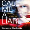 Call Me a Liar by Colette McBeth Paperback Book 9781472226761
