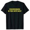 Funny Engineering Is The New Sexy Graphic Tshirts Men Womens Fashion Casual Tshirt 100 Cotton Loose Oversized T Shirt Summer