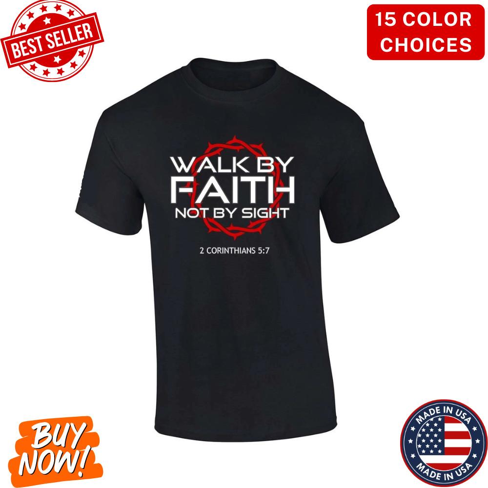 Unisex Christian Shirt Walk By Faith Not By Sight 2 Corinthians 5:7 Scripture Unisex T-Shirt XL