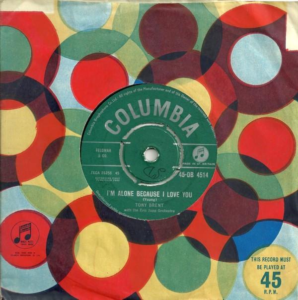 

7inch Record TONY BRENT THE ERIC JUPP HIS ORC Im Alone Because I Love You 45DB4514 Columbia 1960 UK Pop Used
