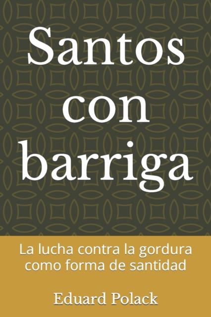 Buch Santos Con Barriga : La Lucha Contra La Gordura Como Forma De Santidad
