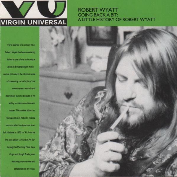 CD ROBERT WYATT  Going Back A Bit A Little History  724983969029 Virgin UK Rock Used