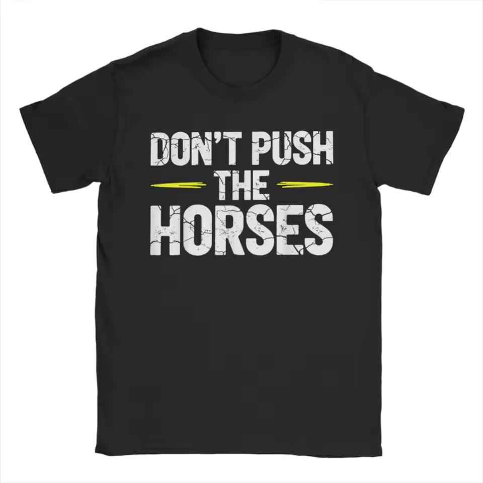 Funny Don't Push The Horses Meme T-Shirt for Men Sarcastic Loose-Fit Y2K Tee with Horse Graphic Casual Streetwear