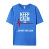 Keep Calm and Ok Not That Calm Funny Medical ECG Emergency Brand T Shirt Streetwear Tshirts St Patricks Day New Tshirts