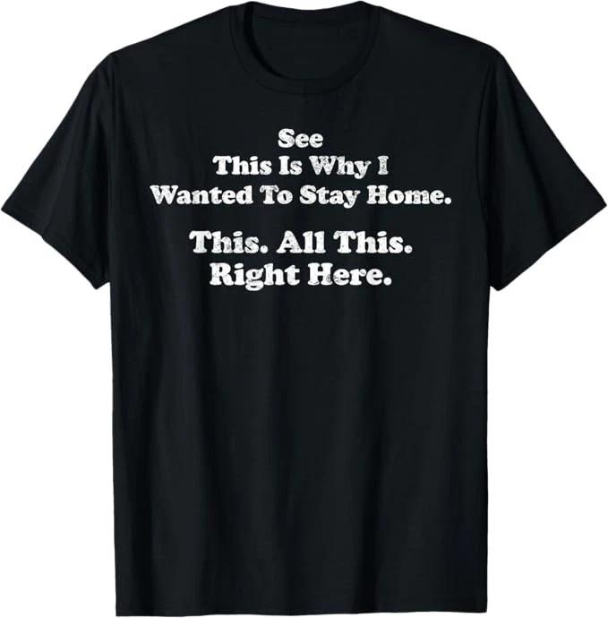 See This is Why I Wanted to Stay Home This All This Right T-Shirt 2XL