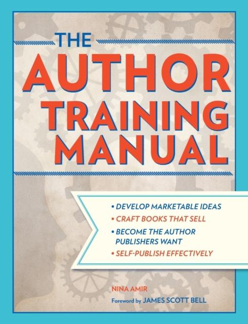 The Develop Marketable Ideas, Craft Books That Sell, Become the Author Publishers Want, Self-Publish Effectively Book
