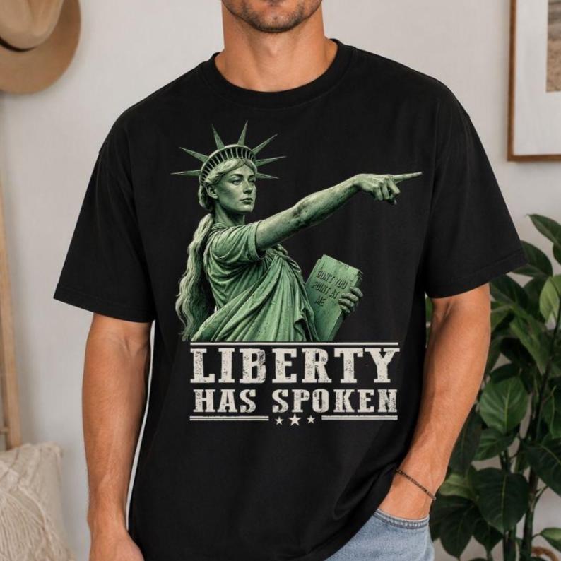 Liberty Has Spoken Shirt
