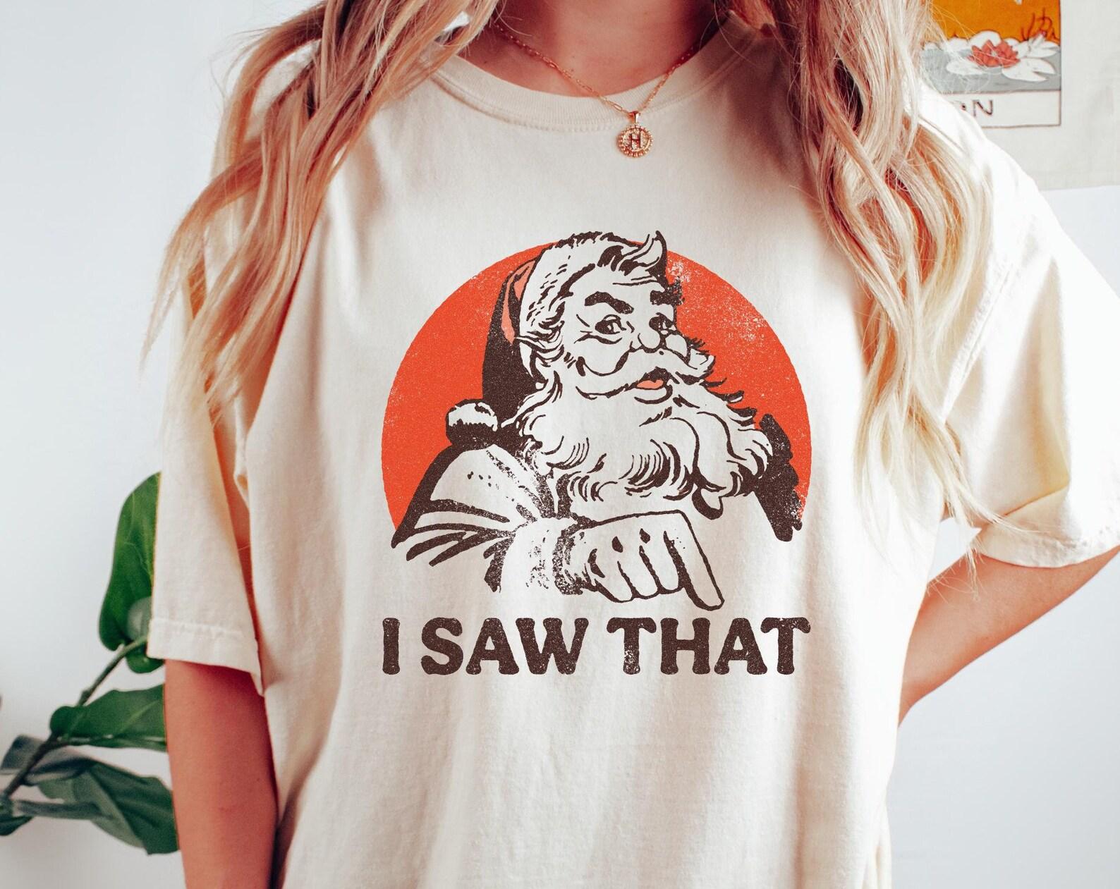 Retro Santa Comfort Colors® Shirt, Vintage Christmas T-Shirt, I Saw That, Women s Christmas Shirt, Holiday T-Shirt, Santa Claus Christmas Gift 4XL