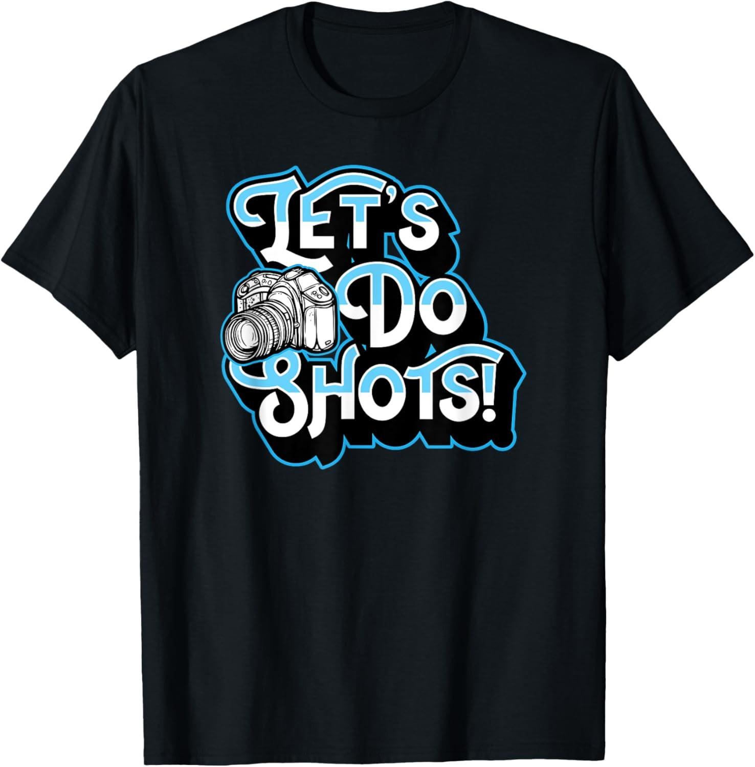 Let s Do Shots Funny Photography Pun Joke Humor T-Shirt S разноцветный