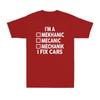 Im A Mechanic I Fix Cars Funny Mechanic Sarcastic Joke Unisexs Tshirt