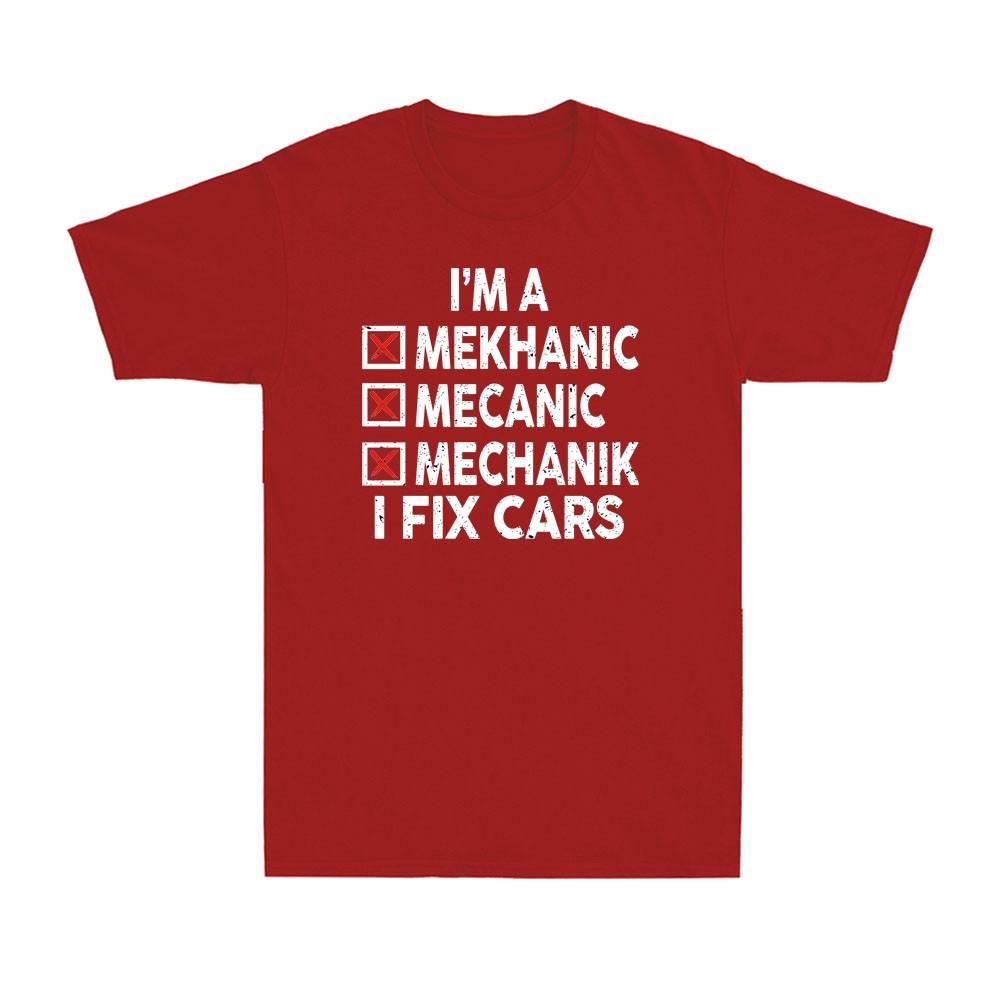 Im A Mechanic I Fix Cars Funny Mechanic Sarcastic Joke Unisexs Tshirt