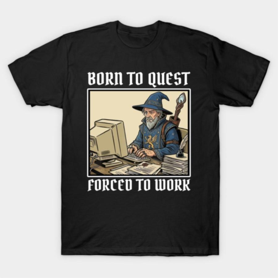 

Born To Quest Forced To Work in Funny Office Fantasy Art T-shirt For Men Women 100% Cotton T Shirts Short Sleeve Tops 0320-3 ... S разноцветный