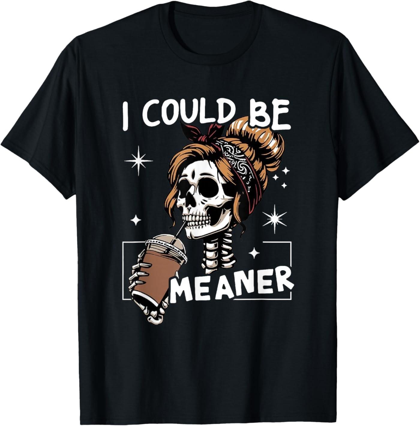 I Could Be Meaner Funny Skeleton Messy Bun Drinking Coffee T-Shirt S разноцветный