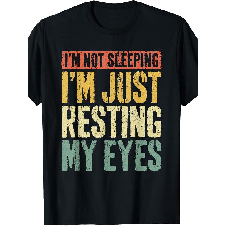 I'm Not Sleeping I'm Just Resting My Eyes Shirt Fathers Day T-Shirt, Vintage Style, Crew Neck, Short Sleeve, Casual Fit, All-season Wear