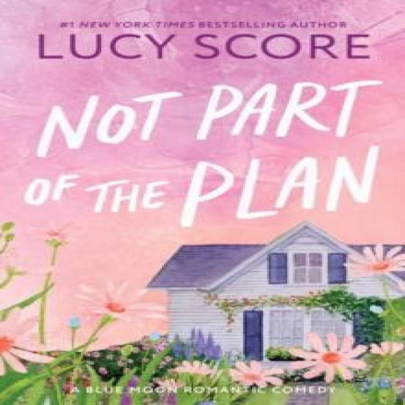 Not Part of the Plan by Lucy Score Paperback Book 9781464249167