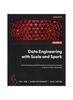 Knyga Data Engineering with Scala and Spark : Build Streaming and Batch Pipelines That Process Massive Amounts of Data Using Scala
