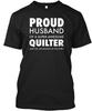 PROUD HUSBAND OF A QUILTER T-Shirt Made In the USA Size S To 5XL