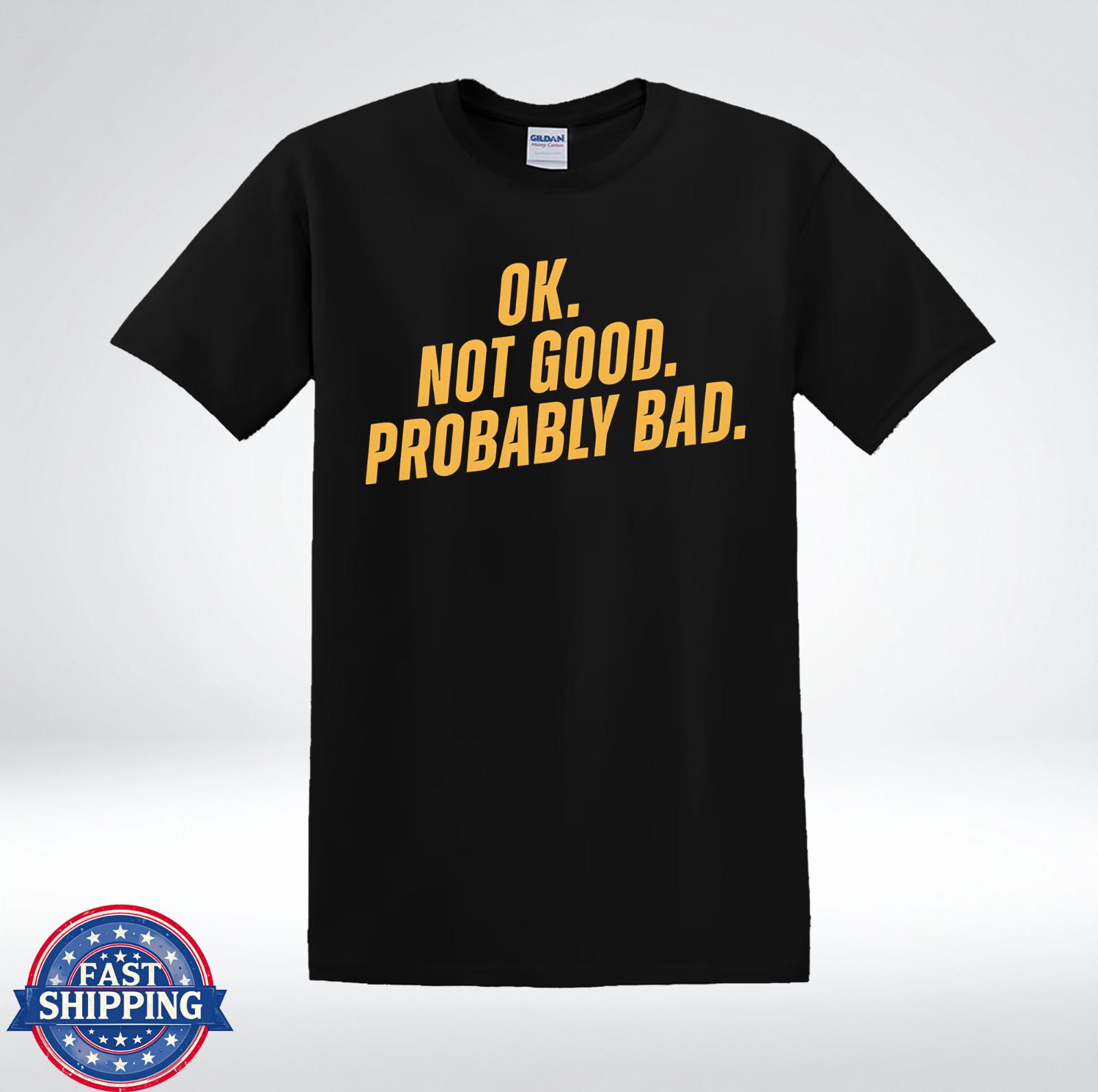 OK Not Good Probably Bad Funny Sarcastic T-Shirt M