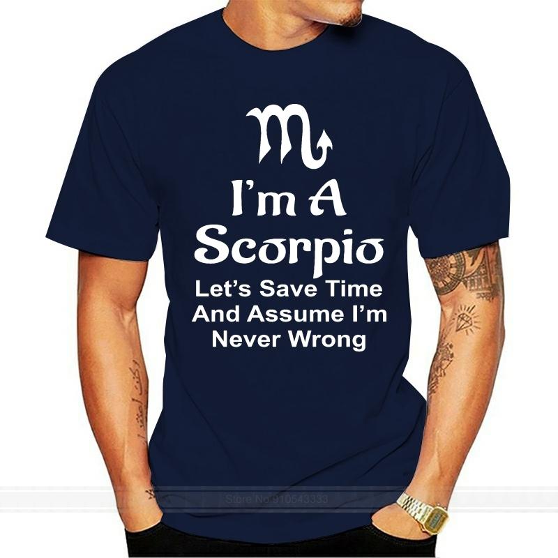 IM A SCORPIO LETS ASSUME IM NEVER WRONG TSHIRT Zodiac Astrology Star Sign fashion tshirt men cotton brand teeshirt S