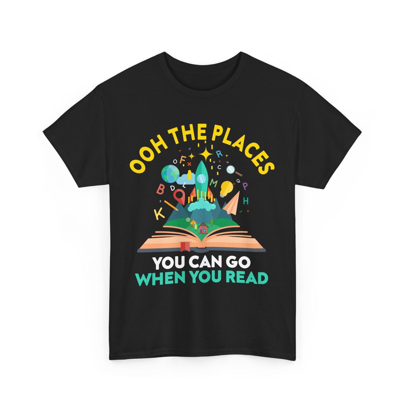 Books Reader The Places You Can Go When You Read Bookish T-Shirt Mens Womens Tees Top 4XL