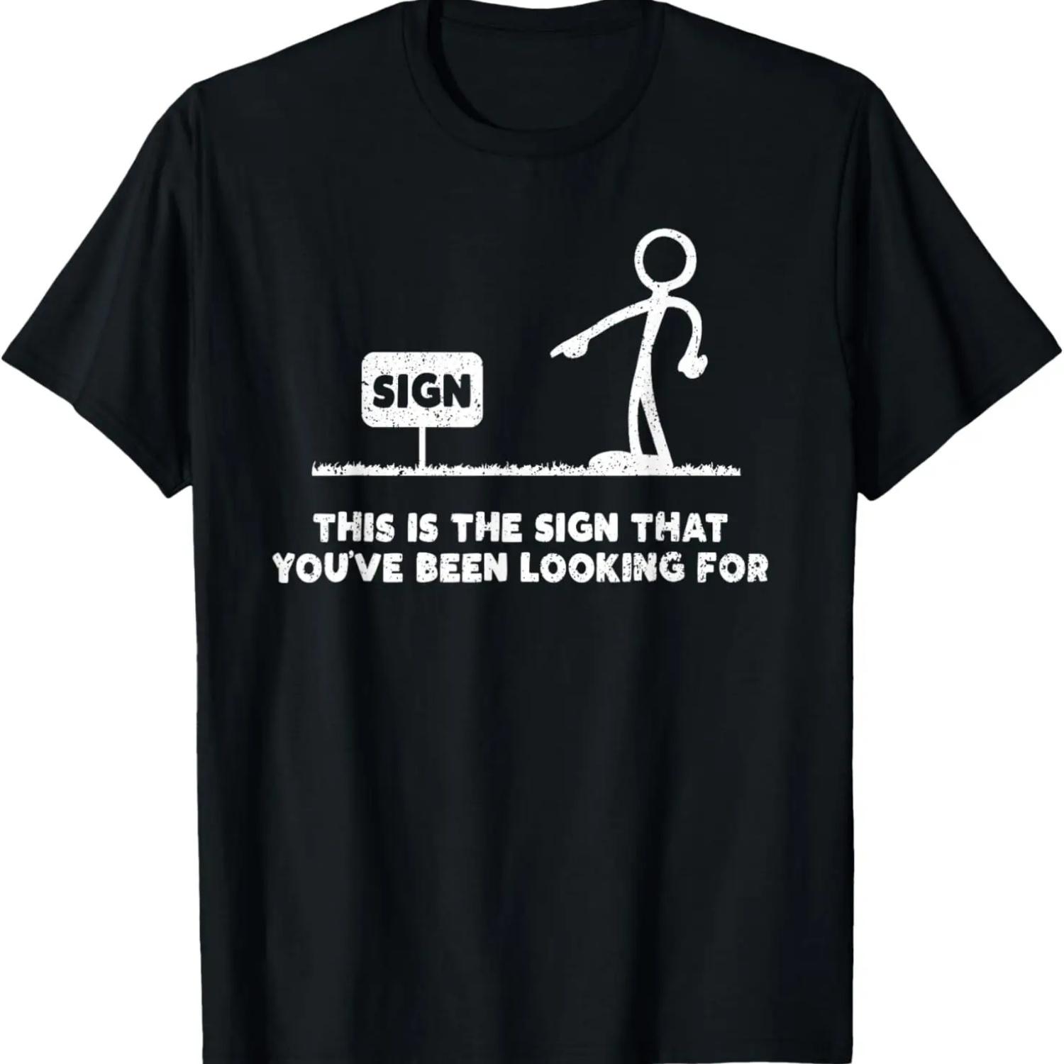 Funny Stickman This Is The Sign That You ve Been Looking For T-Shirt S