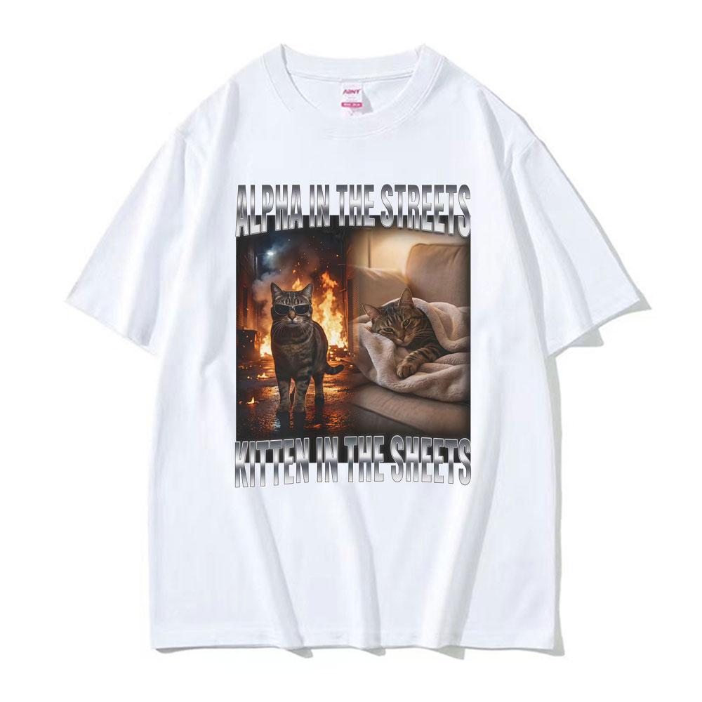 Funny Alpha In The Streets Kitten In The Sheets T Shirts Cat Meme Graphic T Shirt Unisex Unisex Harajuku Vintage 100 Cotton TShirt
