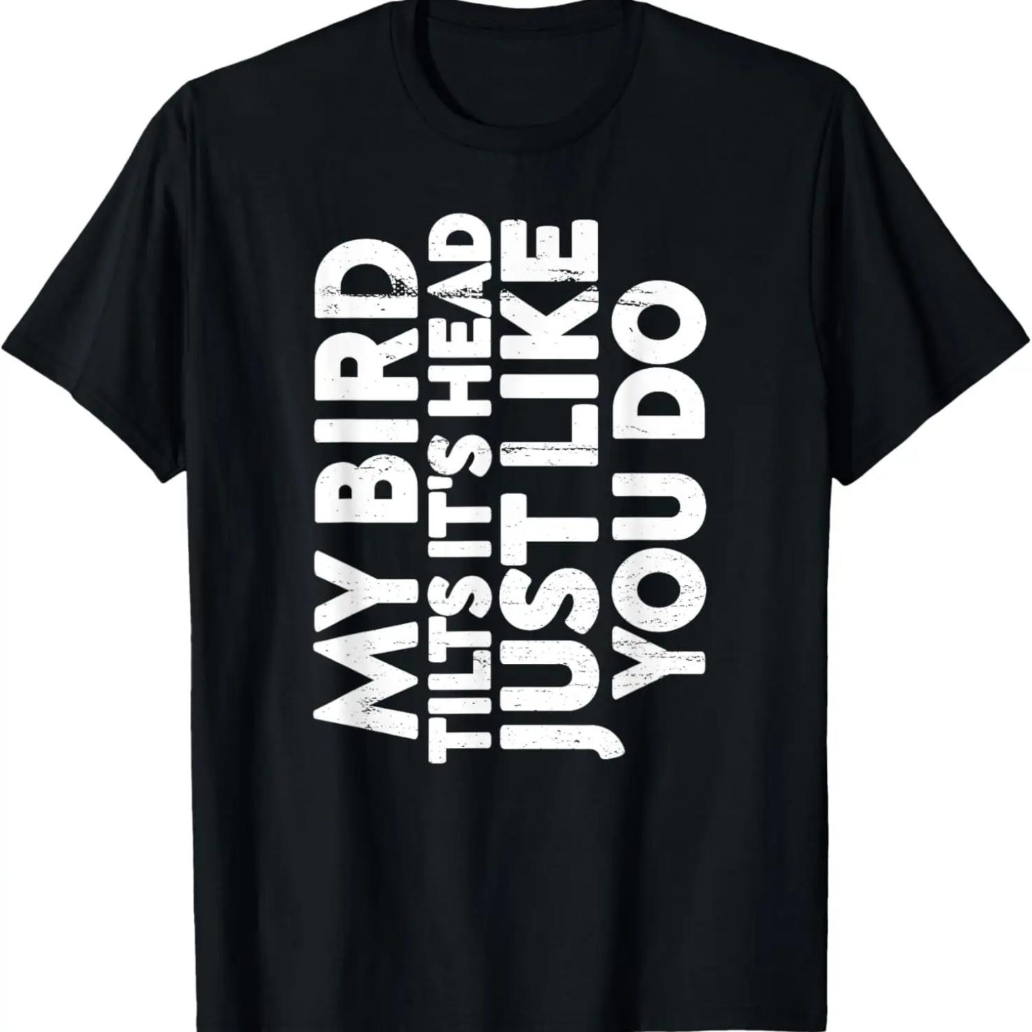 My Bird Tilts It s Head Just Like You Do - Birds Owner Funny T-Shirt S чёрный