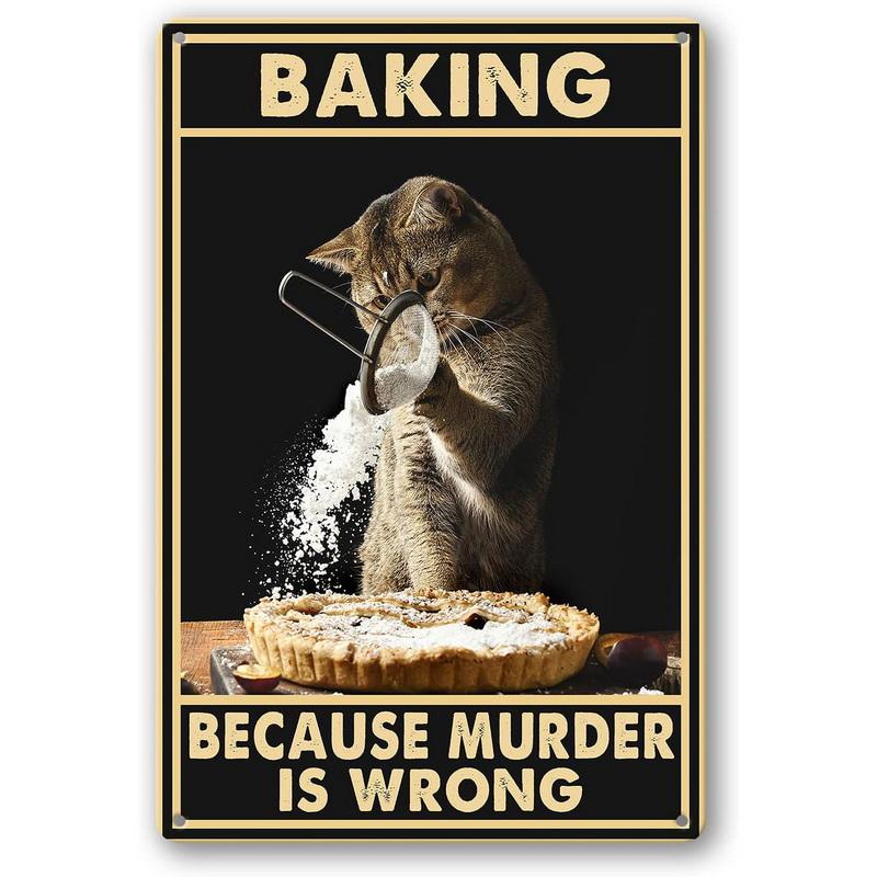 Cat Metal Tin Signs Baking Because Murder Is Wrong Wall Posters Plaque Vintage Iron Painting Decoration for Home Cafe Club Ba
